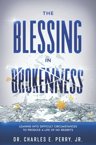 The Blessing in Brokenness: Leaning Into Difficult Circumstances to Produce a Life of No Regrets
The Blessing in Brokenness: Leaning Into Difficult Circumstances to Produce a Life of No Regrets