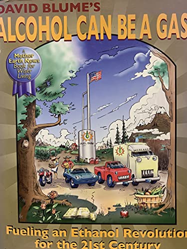 Alcohol Can Be A Gas!: Fueling an Ethanol Revolution for the 21st Century
Alcohol Can Be A Gas!: Fueling an Ethanol Revolution for the 21st Century