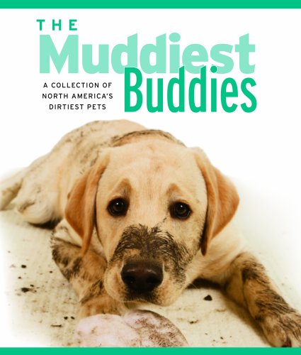 The Muddiest Buddies: A Collection of North America's Dirtiest Pets