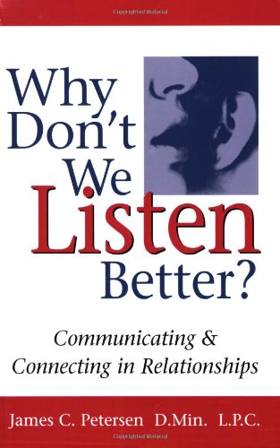 Why Don't We Listen Better Communicating Connecting in Relationships 1st Edition
Why Don't We Listen Better Communicating Connecting in Relationships 1st Edition