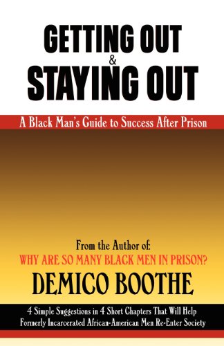 Getting Out & Staying Out: A Black Man's Guide to Success After Prison
Getting Out & Staying Out: A Black Man's Guide to Success After Prison