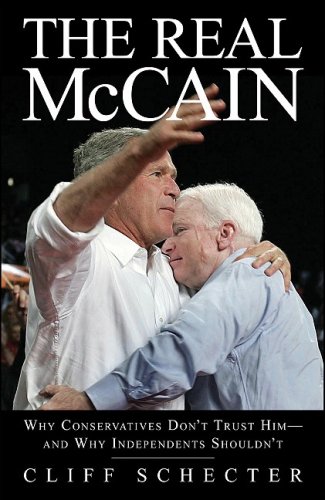 The Real McCain: Why Conservatives Don't Trust Him-and Why Independents Shouldn't