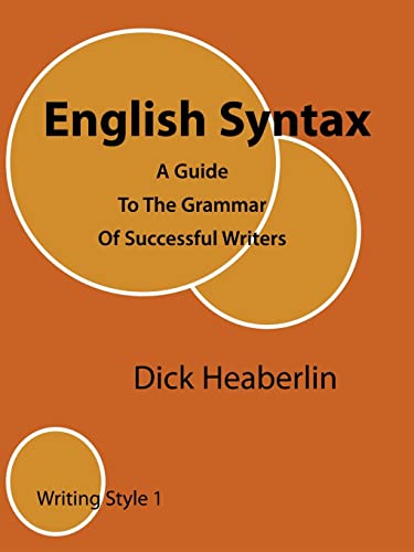 English Syntax: A Guide To The Grammar Of Successful Writers:Writing Style 1