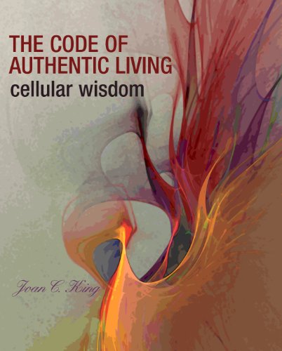 The Code of Authentic Living: Cellular Wisdom