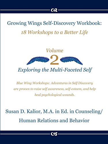 Growing Wings Self-Discovery Workbook-Vol.2: :18 Workshops to a Better Life: Exploring the Multi-Faceted Self (Growing Wings Self-Discovery Series)
Growing Wings Self-Discovery Workbook-Vol.2: :18 Workshops to a Better Life: Exploring the Multi-Faceted Self (Growing Wings Self-Discovery Series)