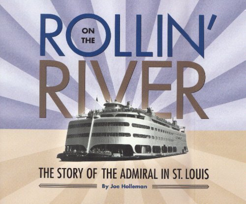 Rollinâ on the River â" The Story of The Admiral in St. Louis