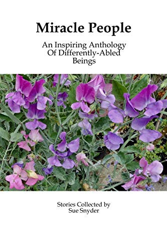 Miracle People: An Inspiring Anthology of Differently-Abled Beings