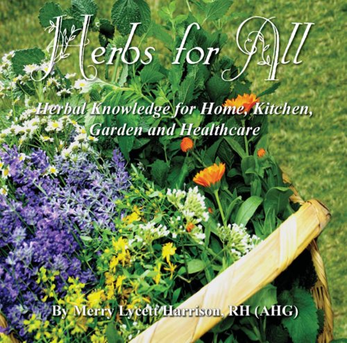 Herbs For All, Herbal Knowledge for Home, Kitchen, Garden and Healthcare