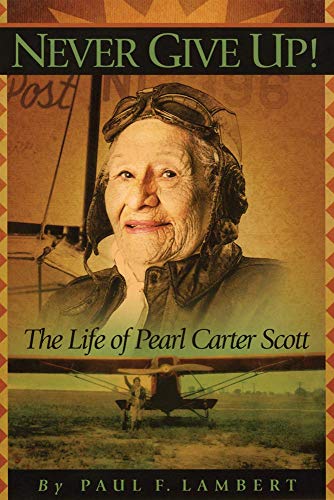 Never Give Up! The Life of Pearl Carter Scott