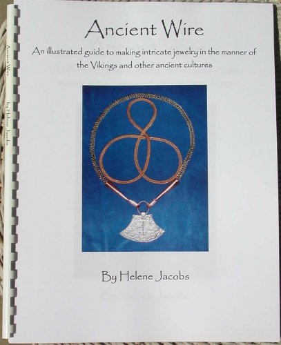 Ancient Wire - An illustrated guide to making jewelry in the manner of the Vikings and other ancient cultures
Ancient Wire - An illustrated guide to making jewelry in the manner of the Vikings and other ancient cultures