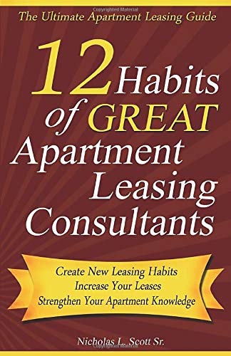 12 Habits of Great Apartment Leasing Consultants: The Ultimate Apartment Leasing Guide for Leasing Consultants Everywhere!
12 Habits of Great Apartment Leasing Consultants: The Ultimate Apartment Leasing Guide for Leasing Consultants Everywhere!