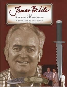 James B Lile, The Arkansas Knifesmith, Knifemaker To The World