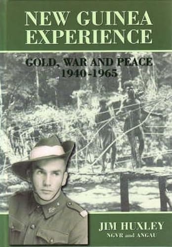 New Guinea Experience. Gold, War and Peace 1940-1965.