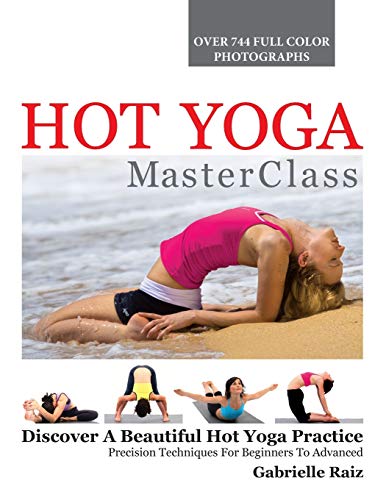 Hot Yoga MasterClass: Discover a Beautiful Hot Yoga Practice, Precision Techniques for Beginners to Advanced
Hot Yoga MasterClass: Discover a Beautiful Hot Yoga Practice, Precision Techniques for Beginners to Advanced