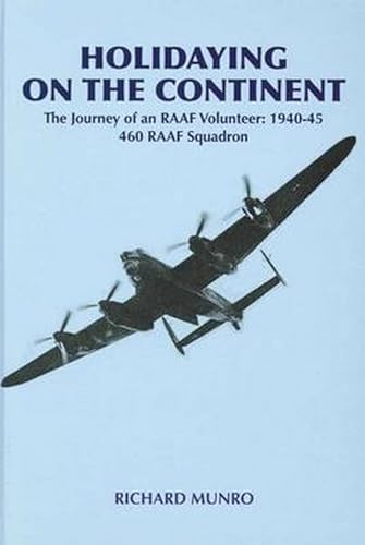 Holidaying on the Continent. The Journey of an RAAF Volunteer: 1940-45. 460 RAAF Squadron.