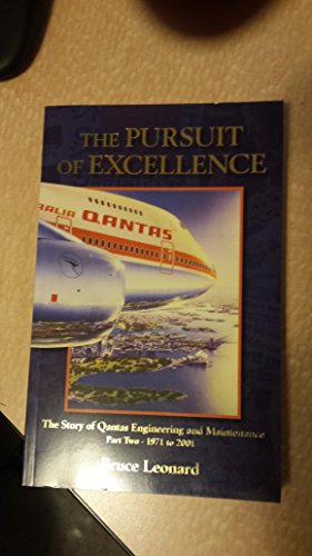 The Pursuit of Excellence. The Story of Qantas Engineering and Maintenance Part Two 1971-2001.