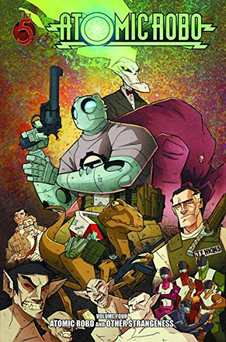 Atomic Robo, Vol. 4 - 9 Other Strangeness, Deadly Art of Science, The Ghost of Station X, Etc.