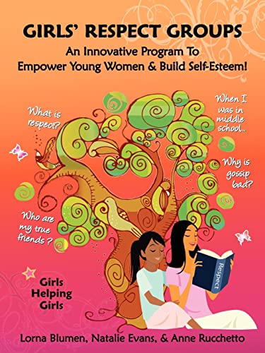 Girls' Respect Groups: An Innovative Program To Empower Young Women & Build Self-Esteem
Girls' Respect Groups: An Innovative Program To Empower Young Women & Build Self-Esteem
