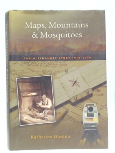 Maps, Mountains and Mosquitoes : The McElhanney Story, 1910-2010 (Inscribed copy)