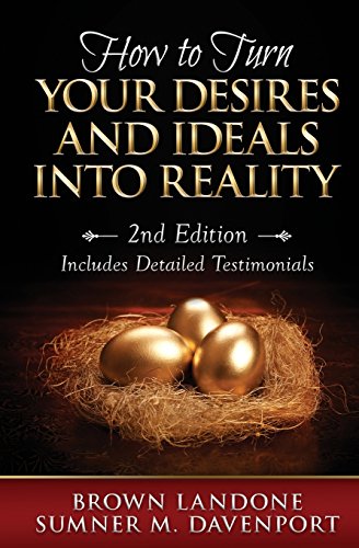 How To Turn Your Desires And Ideals Into Reality
