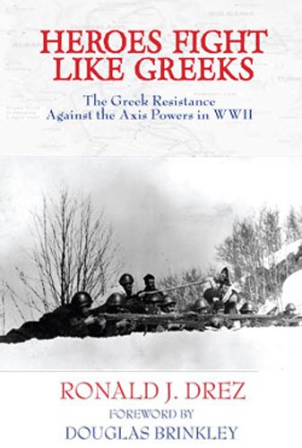 Heroes Fight Like Greeks: The Greek Resistance Against the Axis Powers in WWII