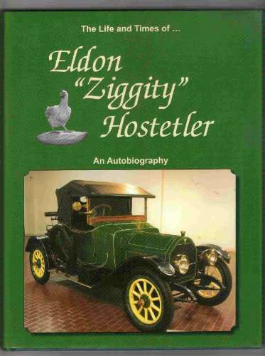 The Life and Times of . Eldon "Ziggity" Hostetler (An Autobiography)