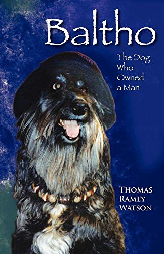 Baltho: The Dog Who Owned a Man Thomas Ramey Watson New Book 9780981843001 - Picture 1 of 3
