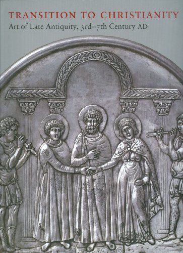 Transition to Christianity: Art of Late Antiquity, 3rd - 7th Century AD