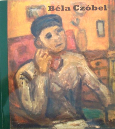 Bela Czobel: Budapest 1883-1976 Szentendre (Publication R.S. Johnson Fine Art no. 161.)
Bela Czobel: Budapest 1883-1976 Szentendre (Publication R.S. Johnson Fine Art no. 161.)