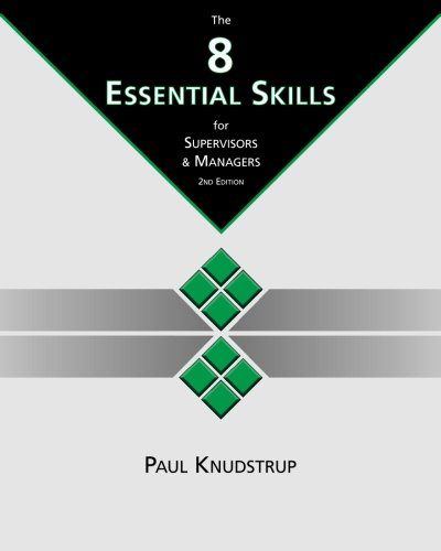 The 8 Essential Skills for Supervisors Managers: 2nd Edition