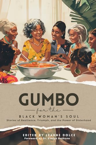 Gumbo for the Black Woman's Soul: Stories of Resilience, Triumph, and the Power of Sisterhood
Gumbo for the Black Woman's Soul: Stories of Resilience, Triumph, and the Power of Sisterhood