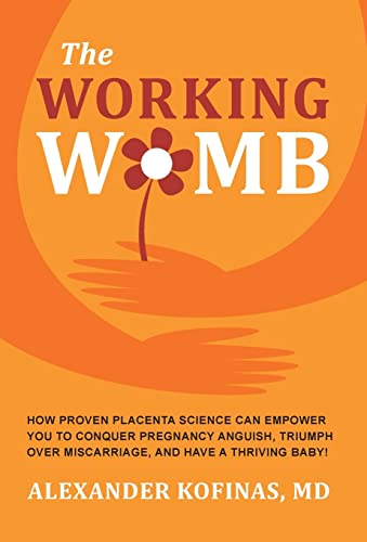 The Working Womb: How proven placenta science can empower you to conquer pregnancy anguish, triumph over miscarriage, and have a thriving baby!
The Working Womb: How proven placenta science can empower you to conquer pregnancy anguish, triumph over miscarriage, and have a thriving baby!