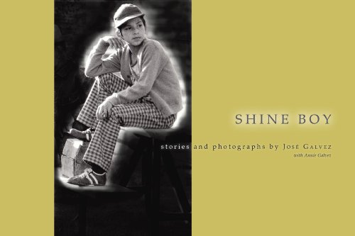 Shine Boy: Stories and photographs by Jose Gavez with Annie Galvez