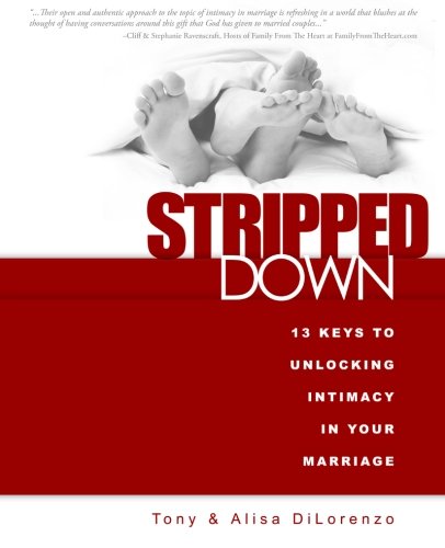 Stripped Down: 13 Keys to Unlocking Intimacy in Your Marriage