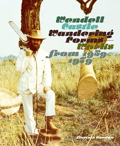 Wendell Castle: Wandering Forms: Works from 1959-1979