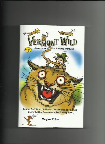 VERMONT WILD; ADVENTURES OF FISH & GAME WARDENS: VOLUME 3