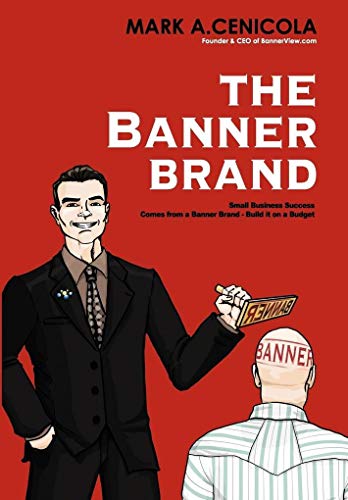 The Banner Brand: Small Business Success Comes from a Banner Brand: Build it on a Budget (signed)