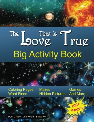 The Love That Is True - Big Activity Book: Over 100 pages of coloring, mazes, games, word finds, hidden pictures, and more.
The Love That Is True - Big Activity Book: Over 100 pages of coloring, mazes, games, word finds, hidden pictures, and more.