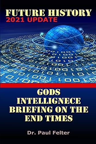 Future History: God's Intelligence Briefing On the End Times