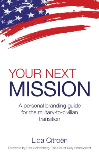 Your Next Mission: A Personal Branding Guide for the Military-to-Civilian Transition.
Your Next Mission: A Personal Branding Guide for the Military-to-Civilian Transition.