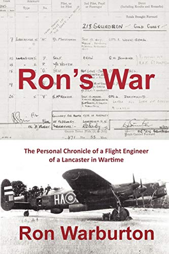 Ron's War: The Personal Chronicle Of A Flight Engineer Of A Lancaster In Wartime (FINE COPY OF SC...