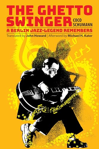 The Ghetto Swinger: A Berlin Jazz-Legend Remembers Format: Hardcover