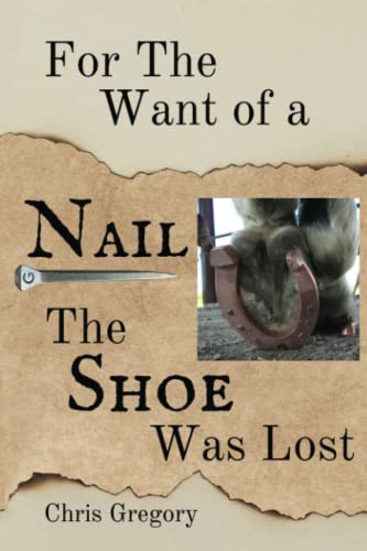 For the Want of a Nail, The Shoe Was Lost