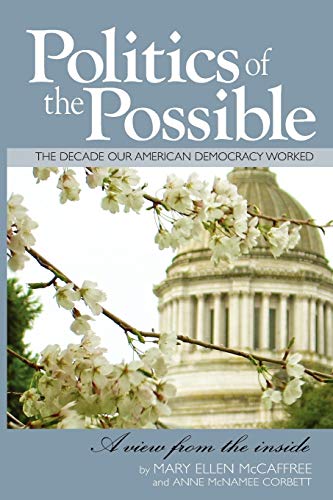 POLITICS OF THE POSSIBLE The Decade our American Democracy Worked A View from the Inside (Signed)