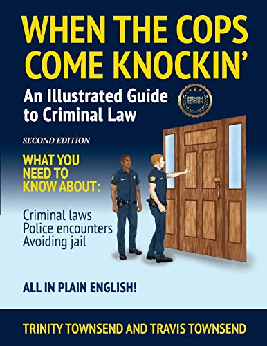 When the Cops Come Knockin': An Illustrated Guide to Criminal Law 2nd Edition Premium Edition
When the Cops Come Knockin': An Illustrated Guide to Criminal Law 2nd Edition Premium Edition