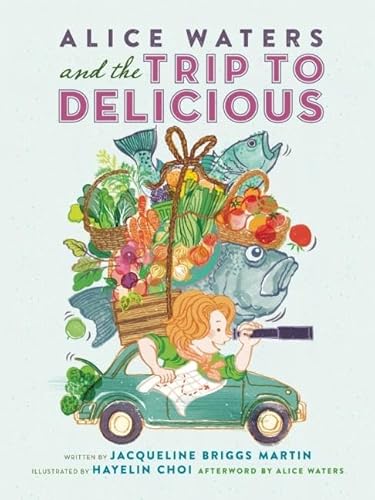 Alice Waters and the Trip to Delicious Format: Hardcover
