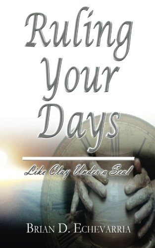Ruling Your Days: Like Clay Under a Seal