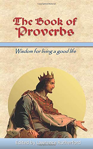 The Book of Proverbs: Wisdom for Living a Good Life