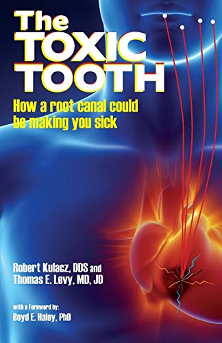 Toxic Tooth : How a Root Canal Could Be Making You Sick
