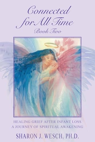 Connected for All Time (Book 2): Healing Grief After Infant Loss - A Journey of Spiritual Awakening
Connected for All Time (Book 2): Healing Grief After Infant Loss - A Journey of Spiritual Awakening